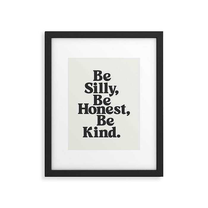 Be Silly Be Honest Be Kind Framed Art Print Gallery Image 1