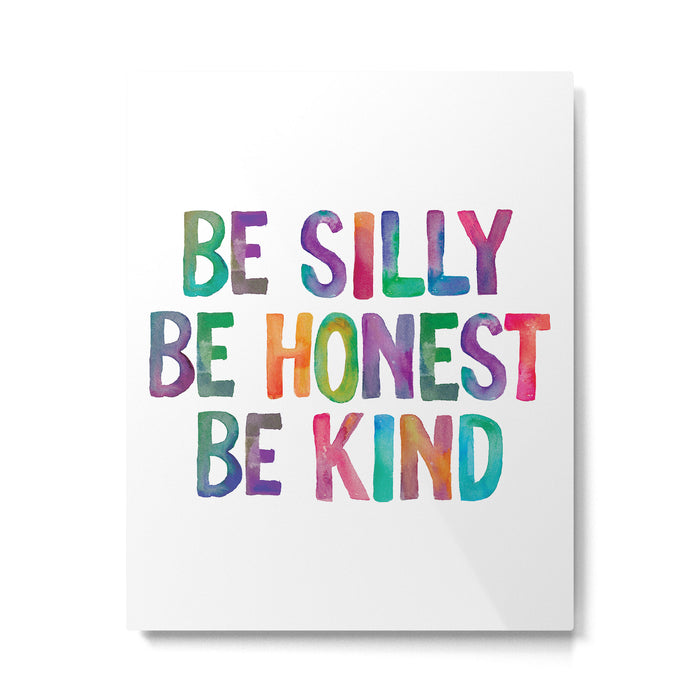 Be Silly Be Honest Be Kind Metal Print Gallery Image 1