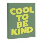 Cool to Be Kind Canvas Print Gallery Image 8