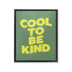 Cool to Be Kind Framed Canvas Print Gallery Image 8
