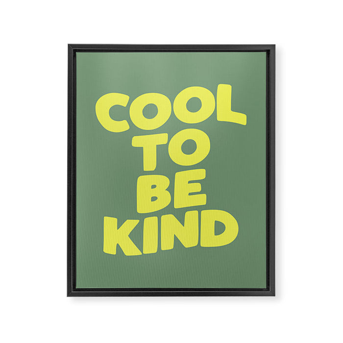 Cool to Be Kind Framed Canvas Print Gallery Image 1