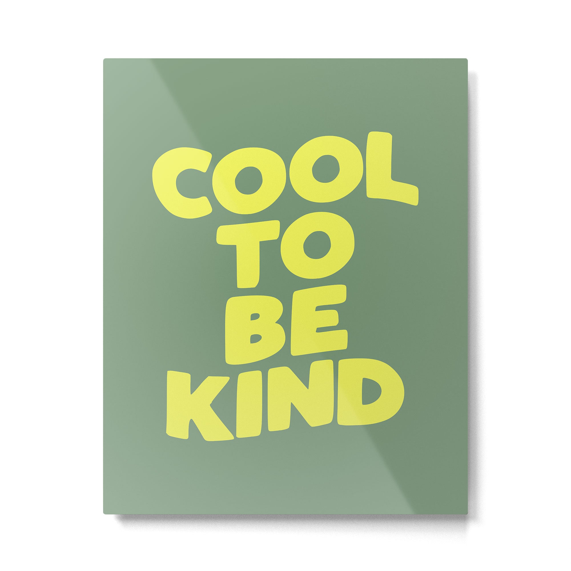 Cool to Be Kind Metal Print Gallery Image 6