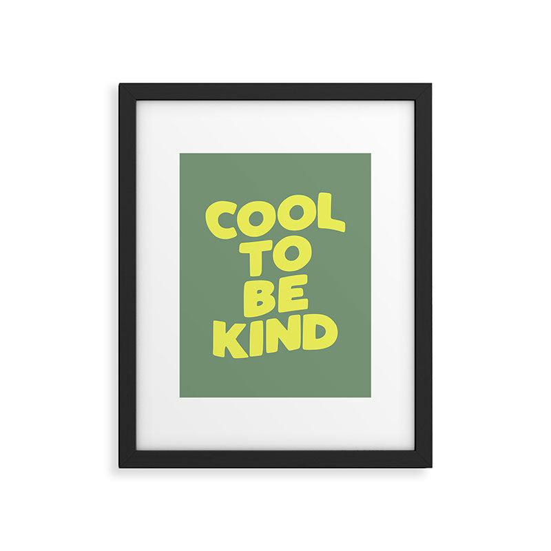 Cool to Be Kind Framed Art Print Gallery Image 6