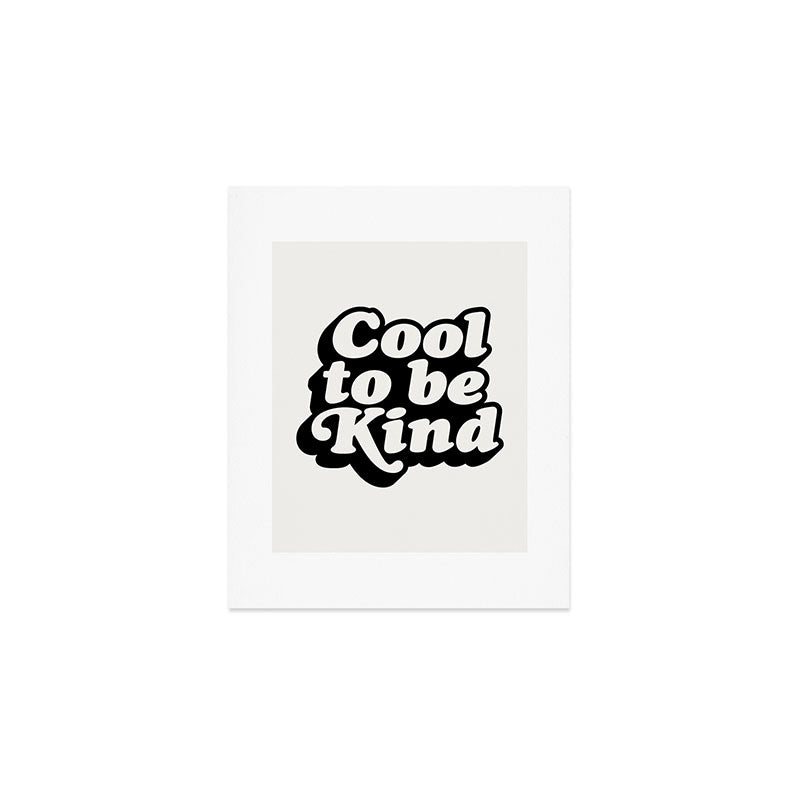 Cool to Be Kind Art Print Gallery Image 1
