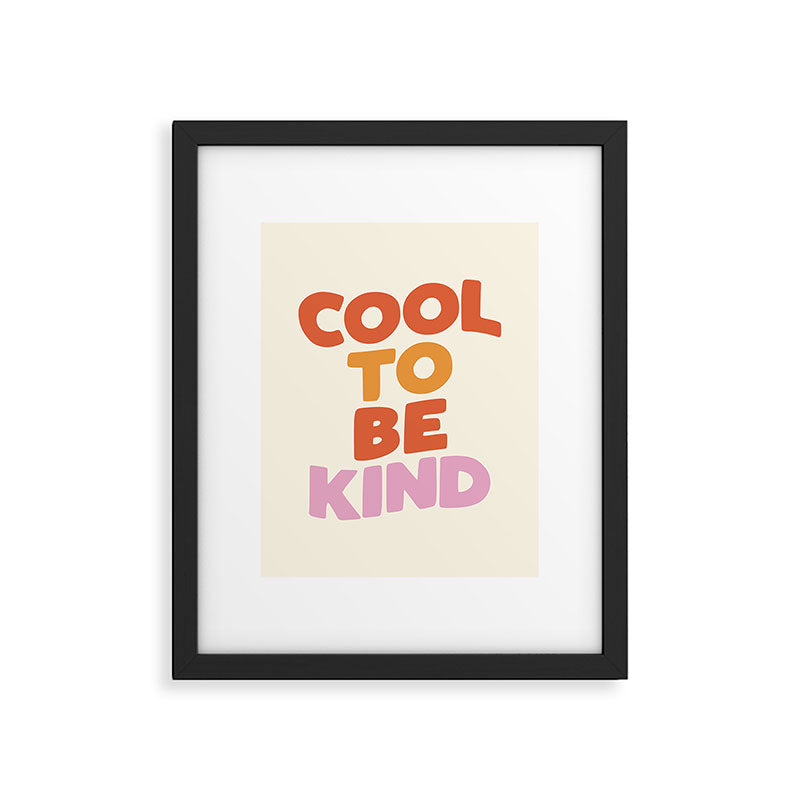Cool to Be Kind Framed Art Print Gallery Image 6