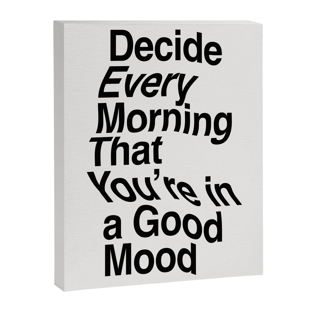 Decide Every Morning That You're in a Good Mood by The Motivated Type in Black and White Canvas Print Gallery Image 8