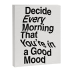 Decide Every Morning That You're in a Good Mood by The Motivated Type in Black and White Canvas Print Gallery Image 8