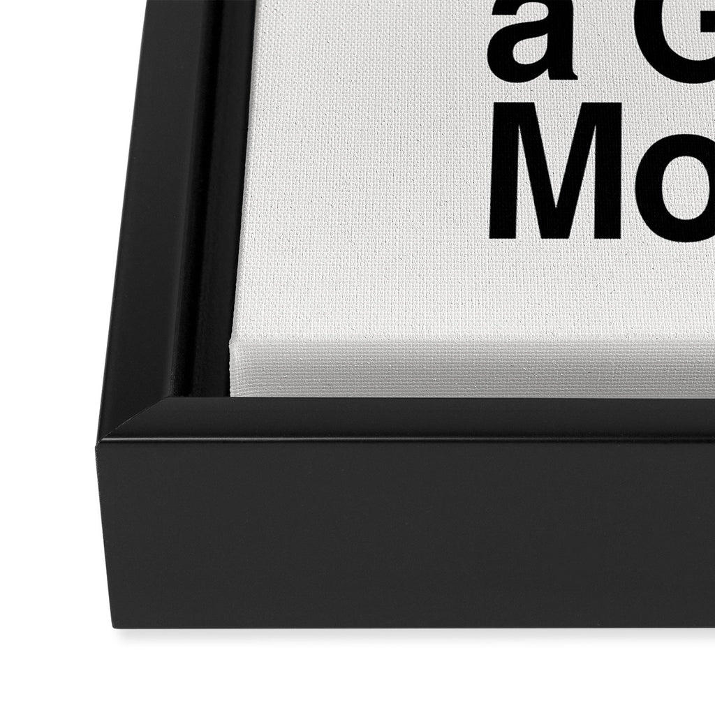 Decide Every Morning That You're in a Good Mood by The Motivated Type in Black and White Framed Canvas Print Gallery Image 3