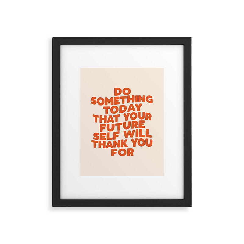 Do Something Today That Your Future Self Will Thank You For in Orange Framed Art Print Gallery Image 4