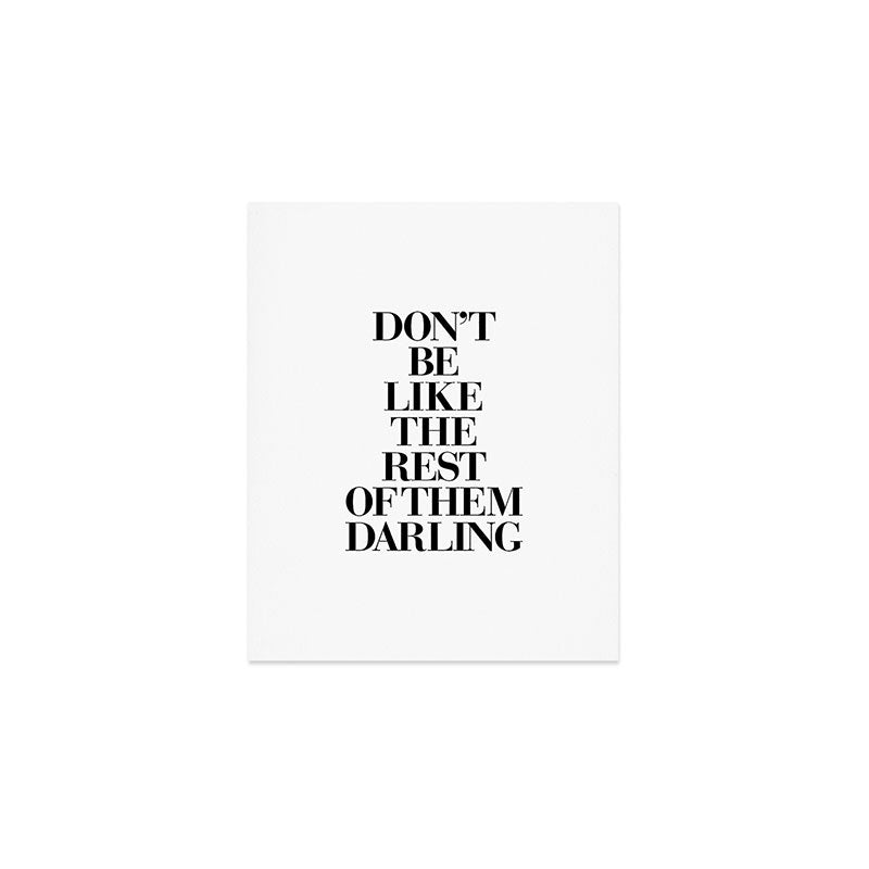 Don't Be Like the Rest of them Darling black-white typography poster black and white wall home decor Art Print Gallery Image 1