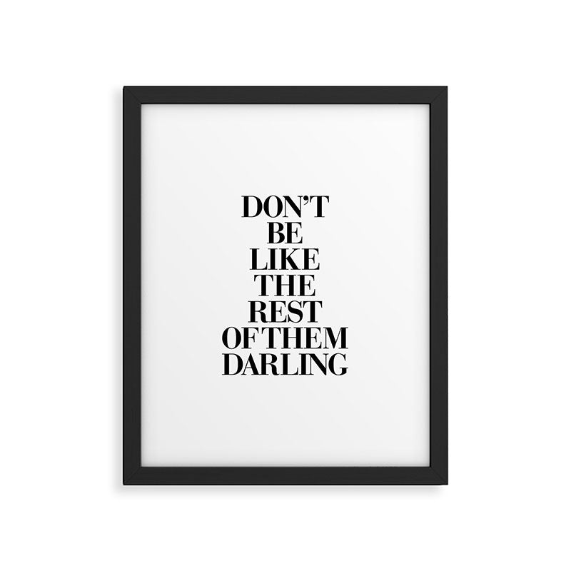 Don't Be Like the Rest of them Darling black-white typography poster black and white wall home decor Framed Art Print Gallery Image 6