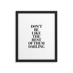Don't Be Like the Rest of them Darling black-white typography poster black and white wall home decor Framed Art Print Gallery Image 6