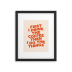 First I Drink The Coffee Then I Do The Things Framed Art Print Gallery Image 6