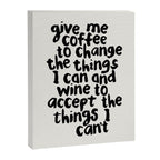Give Me Coffee to Change the Things I Can and Wine to Accept the Things I Can't Canvas Print Gallery Image 8