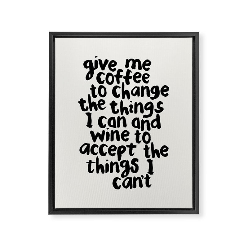 Give Me Coffee to Change the Things I Can and Wine to Accept the Things I Can't Framed Canvas Print Gallery Image 8