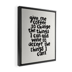 Give Me Coffee to Change the Things I Can and Wine to Accept the Things I Can't Framed Canvas Print Gallery Image 2