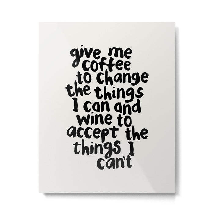 Give Me Coffee to Change the Things I Can and Wine to Accept the Things I Can't Metal Print Gallery Image 1
