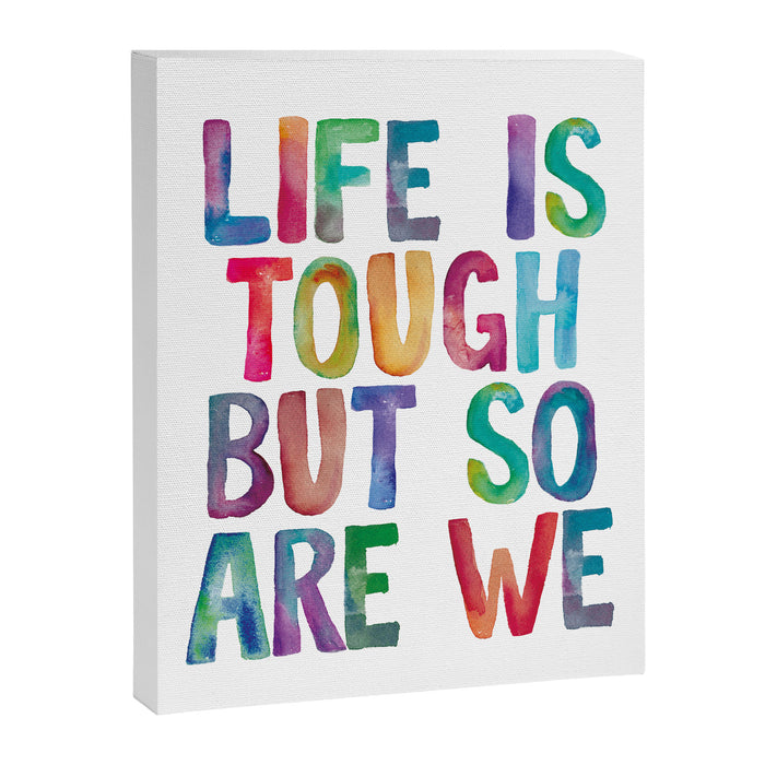 Life is Tough But So Are We rainbow watercolor typography design Canvas Print Gallery Image 1