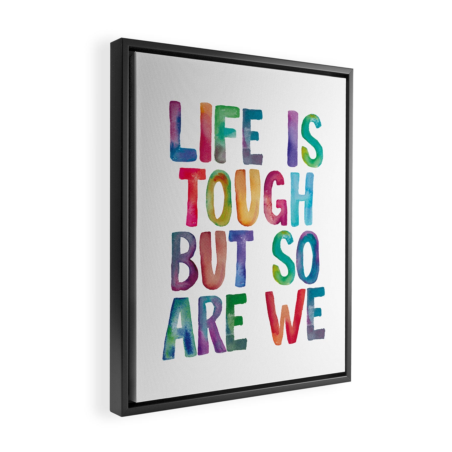 Life is Tough But So Are We rainbow watercolor typography design Framed Canvas Print Gallery Image 2