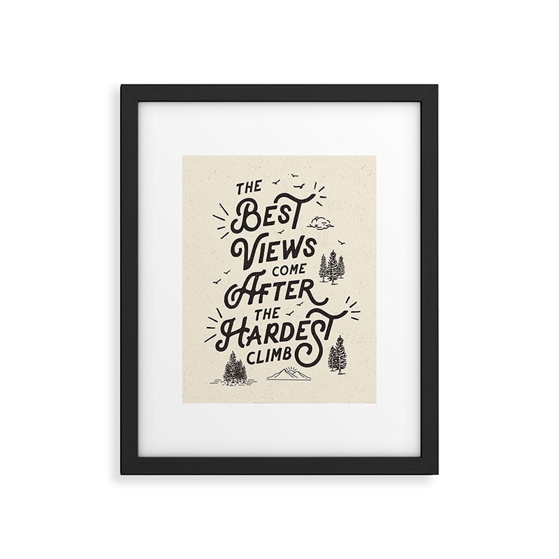 The Best Views Come After The Hardest Climb monochrome typography poster Framed Art Print Gallery Image 4