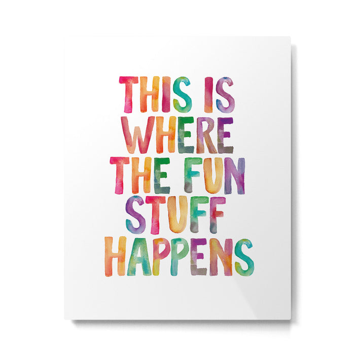 This is Where The Fun Stuff Happens Metal Print Gallery Image 1