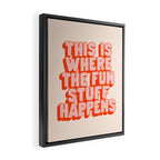 This is Where the Fun Stuff Happens typography print in peach and red Framed Canvas Print Gallery Image 2
