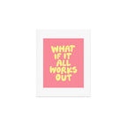 What If It All Works Out typography print Art Print Gallery Image 1