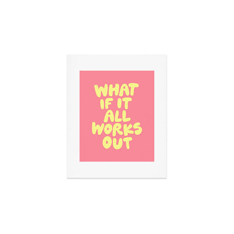 What If It All Works Out typography print Art Print Gallery Image 1