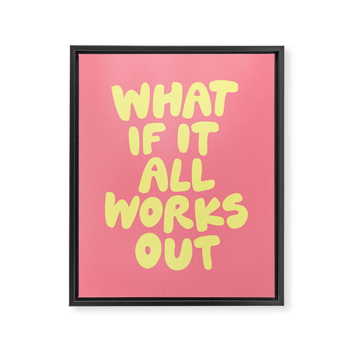 What If It All Works Out typography print Framed Canvas Print Gallery Image 1