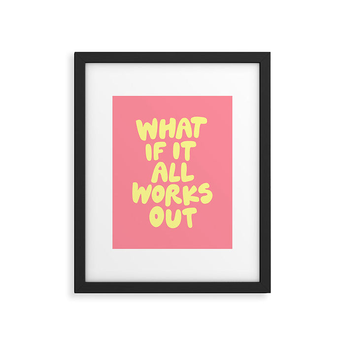 What If It All Works Out typography print Framed Art Print Gallery Image 1