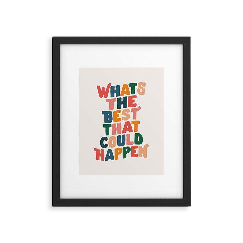 Whats The Best That Could Happen by The Motivated Type in Red Pink Green Orange and Blue Framed Art Print Gallery Image 4