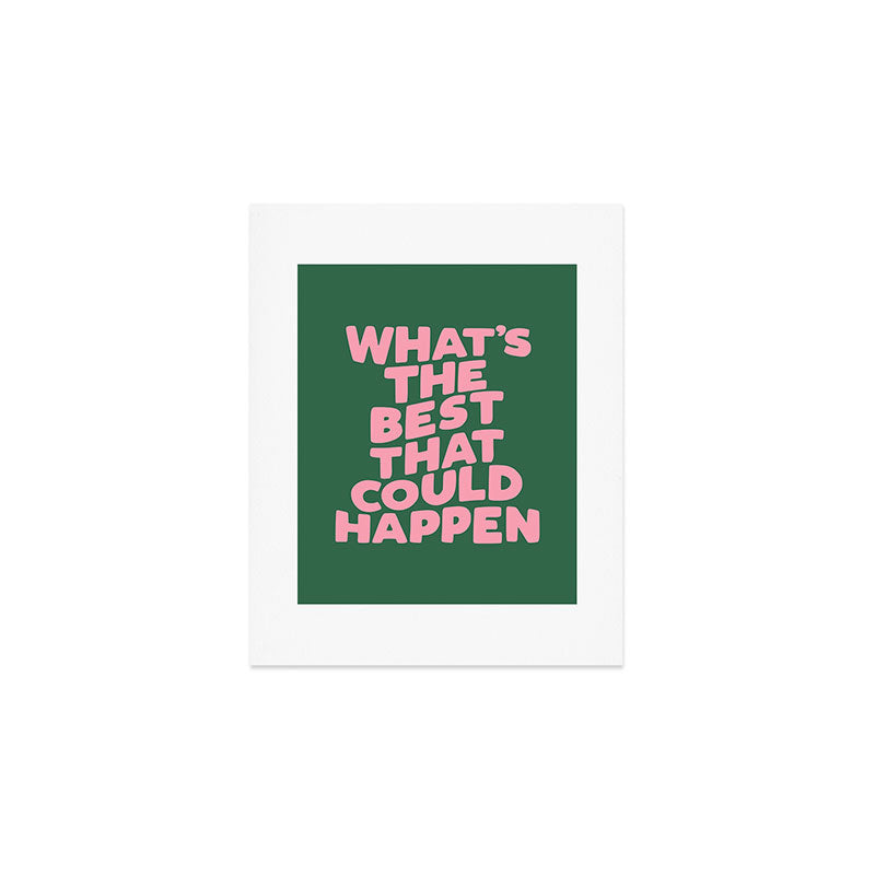 What's The Best That Could Happen Art Print Gallery Image 1