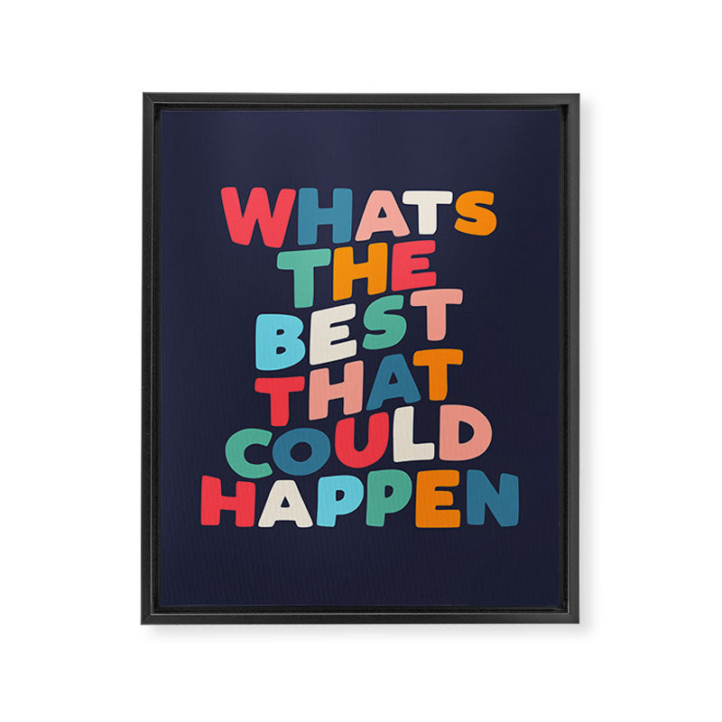 Whats The Best That Could Happen motivational typography print Framed Canvas Print Gallery Image 8