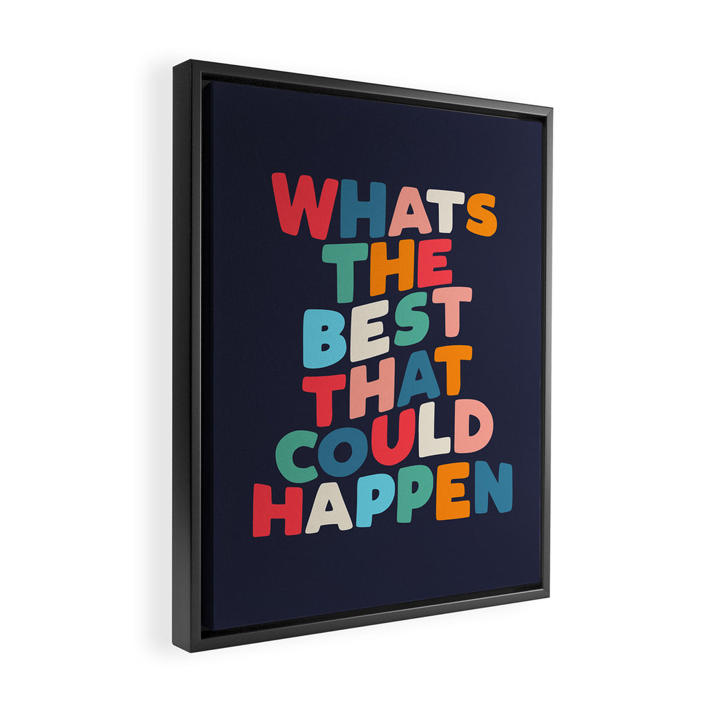 Whats The Best That Could Happen motivational typography print Framed Canvas Print Gallery Image 2