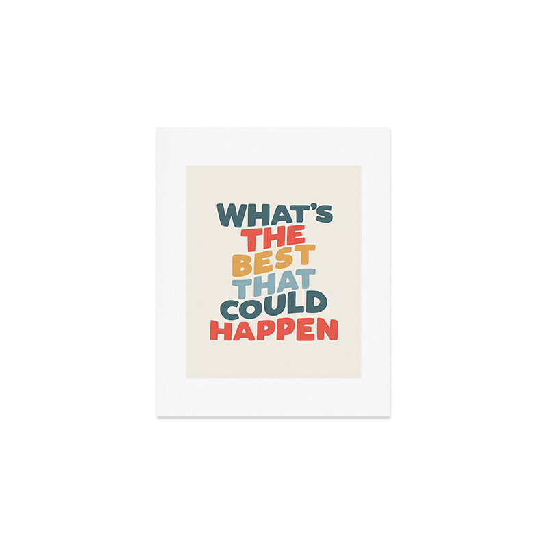Whats The Best That Could Happen Art Print Gallery Image 1