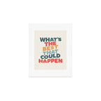 Whats The Best That Could Happen Art Print Gallery Image 1
