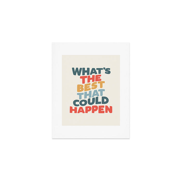 Whats The Best That Could Happen Art Print Gallery Image 1