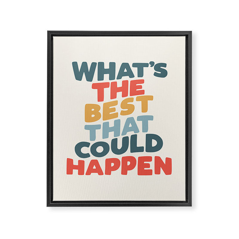 Whats The Best That Could Happen Framed Canvas Print Gallery Image 8