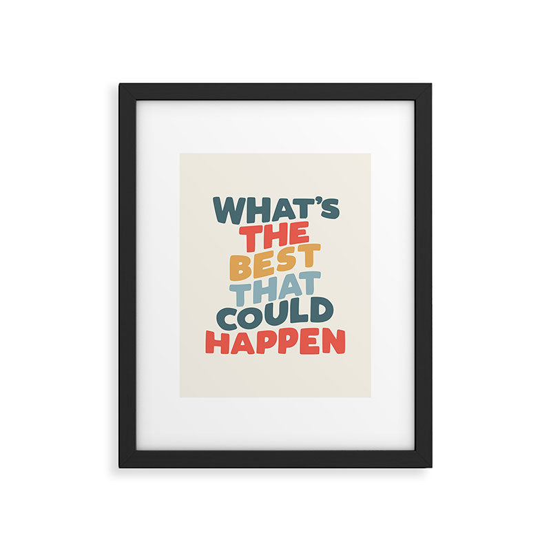 Whats The Best That Could Happen Framed Art Print