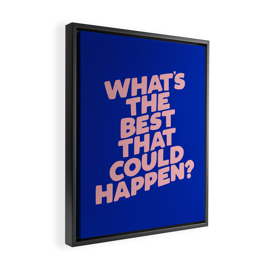 Whats The Best That Could Happen Framed Canvas Print Gallery Image 2
