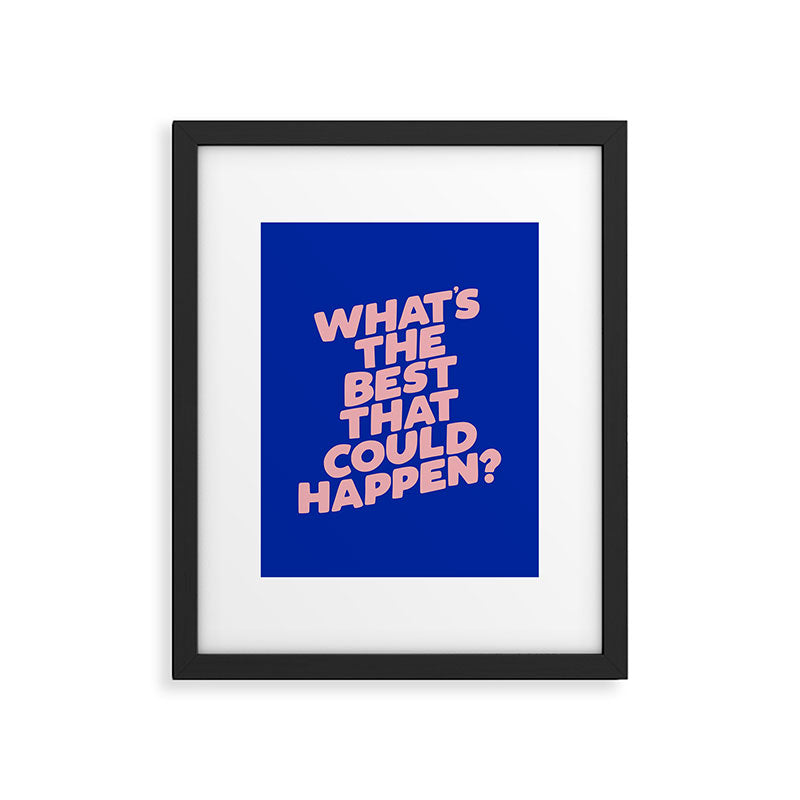 Whats The Best That Could Happen Framed Art Print Gallery Image 6