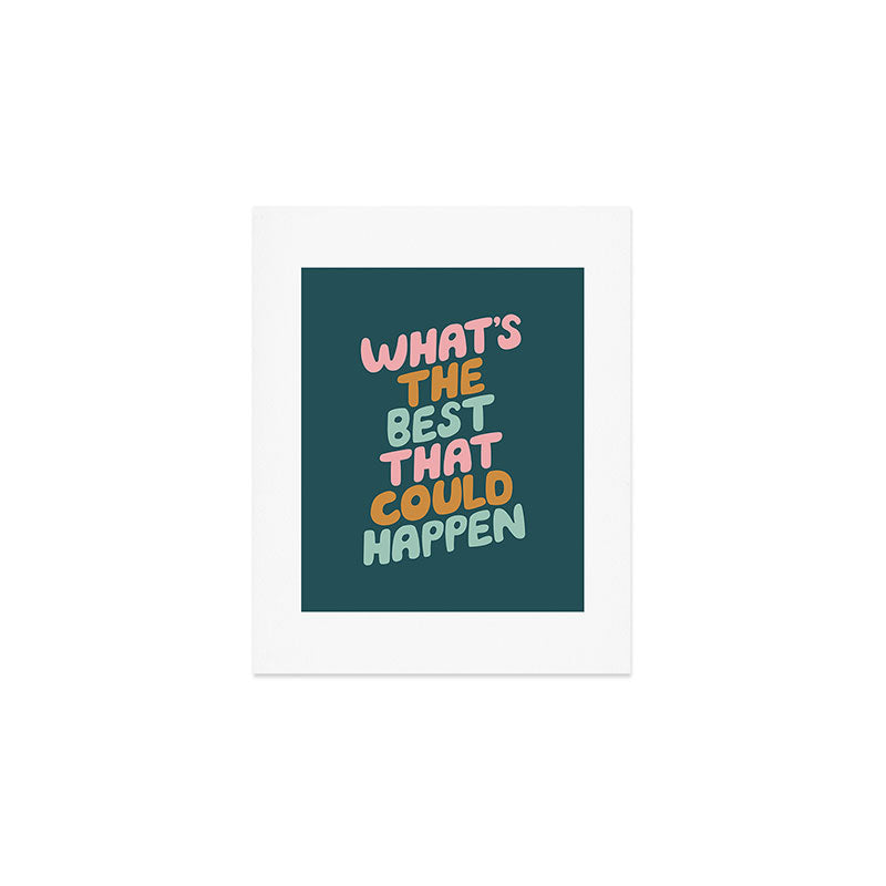 Whats the Best that Could Happen Art Print Gallery Image 1