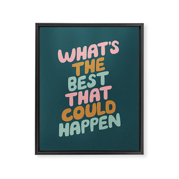 Whats the Best that Could Happen Framed Canvas Print Gallery Image 1