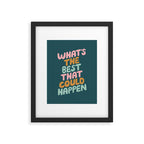 Whats the Best that Could Happen Framed Art Print Gallery Image 6