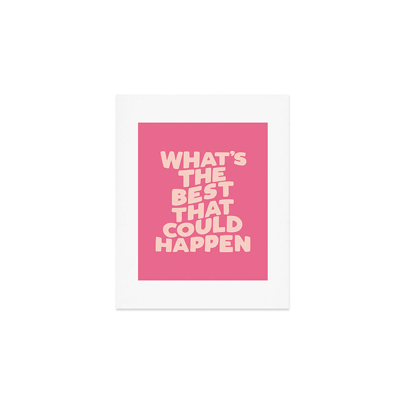 What's The Best That Could Happen Art Print Gallery Image 1