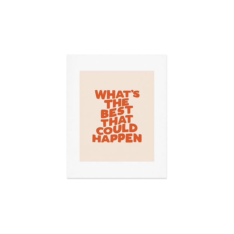 What's The Best That Could Happen Art Print Gallery Image 1