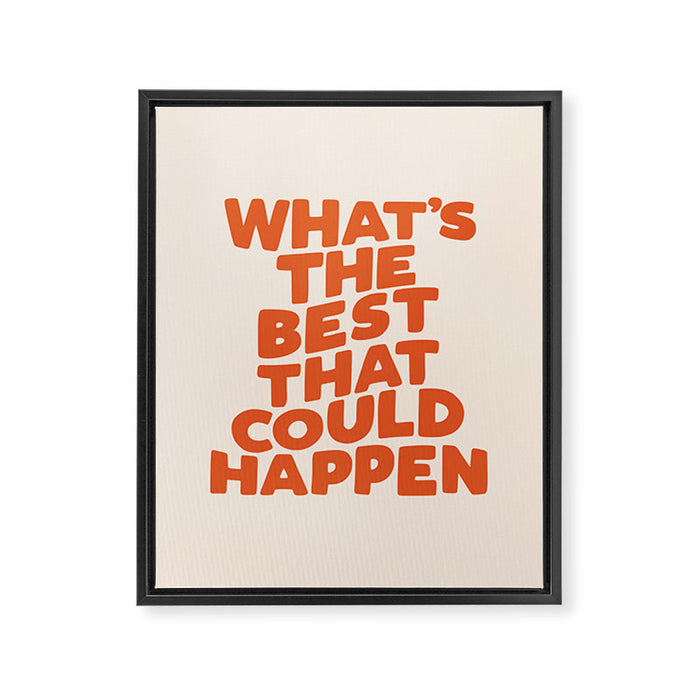 What's The Best That Could Happen Framed Canvas Print Gallery Image 1
