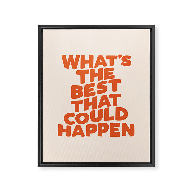 What's The Best That Could Happen Framed Canvas Print Gallery Image 3