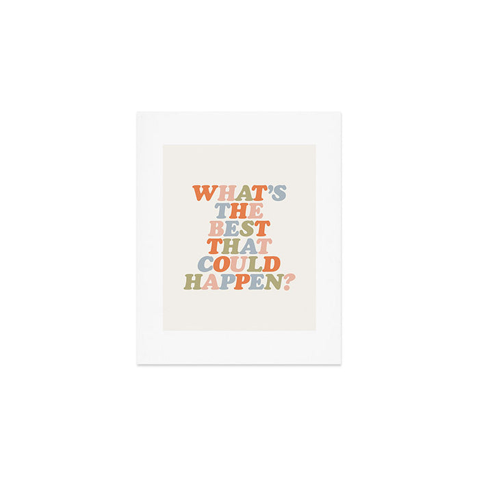 Whats The Best That Could Happen Art Print Gallery Image 1
