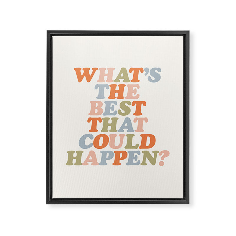 Whats The Best That Could Happen Framed Canvas Print Gallery Image 3